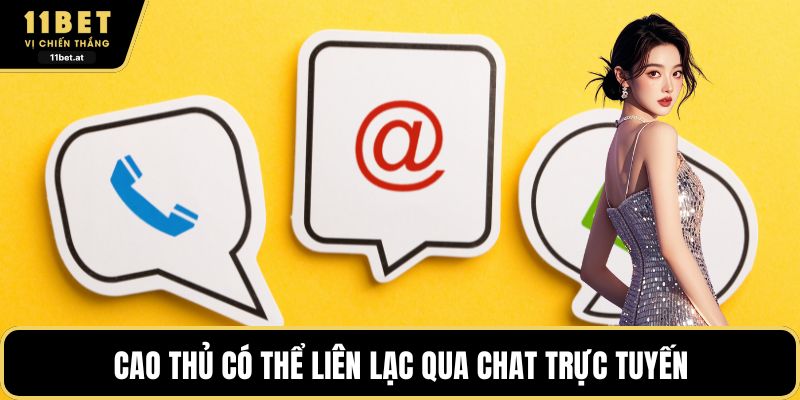 Cao thủ có thể liên lạc qua chat trực tuyến