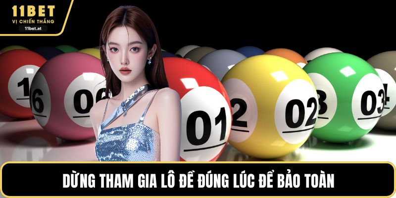 Dừng tham gia lô đề đúng lúc để bảo toàn