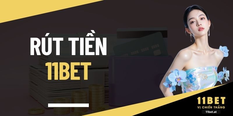 Rút tiền 11BET
