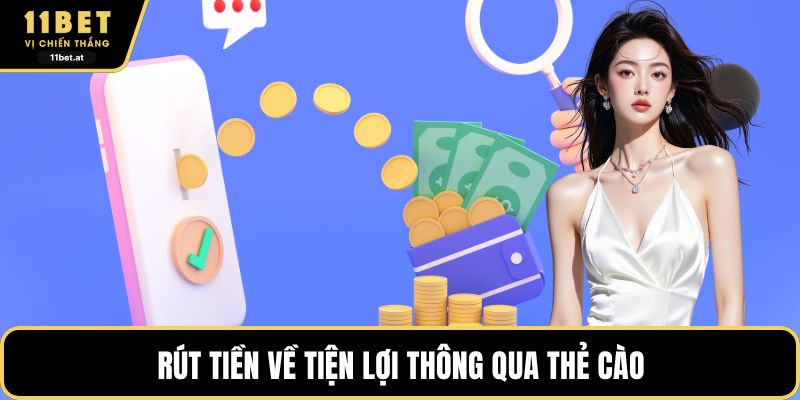 Rút tiền về tiện lợi thông qua thẻ cào