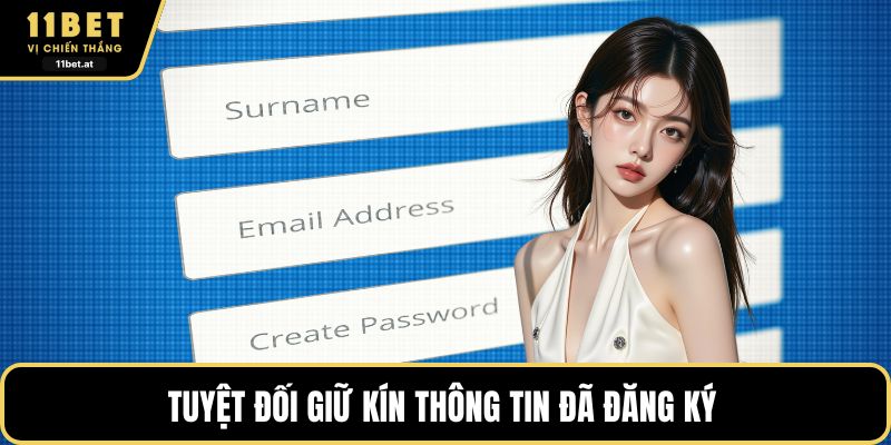 Tuyệt đối giữ kín thông tin đã đăng ký